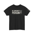 Camisetas "Sé la persona de alguien"