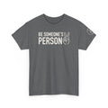 Be Someone's Person Tees