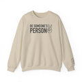 Be Someone's Person Crewnecks
