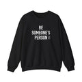 Be Someone's Person Signature Crewnecks