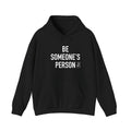 Be Someone's Person Signature Hoodie