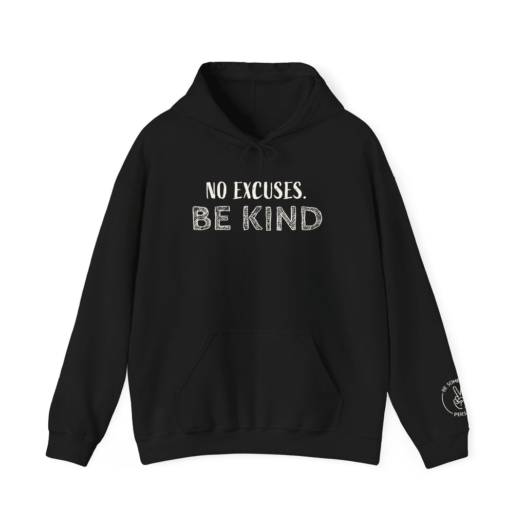 No Excuses. Be Kind Hoodies
