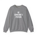 Be Someone's Person Classic Crewnecks
