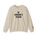 Be Someone's Person Classic Crewnecks