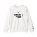 Be Someone's Person Classic Crewnecks