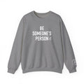 Be Someone's Person Signature Crewnecks