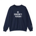 Be Someone's Person Signature Crewnecks