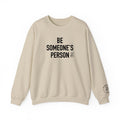 Be Someone's Person Signature Crewnecks