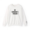 Be Someone's Person Signature Crewnecks