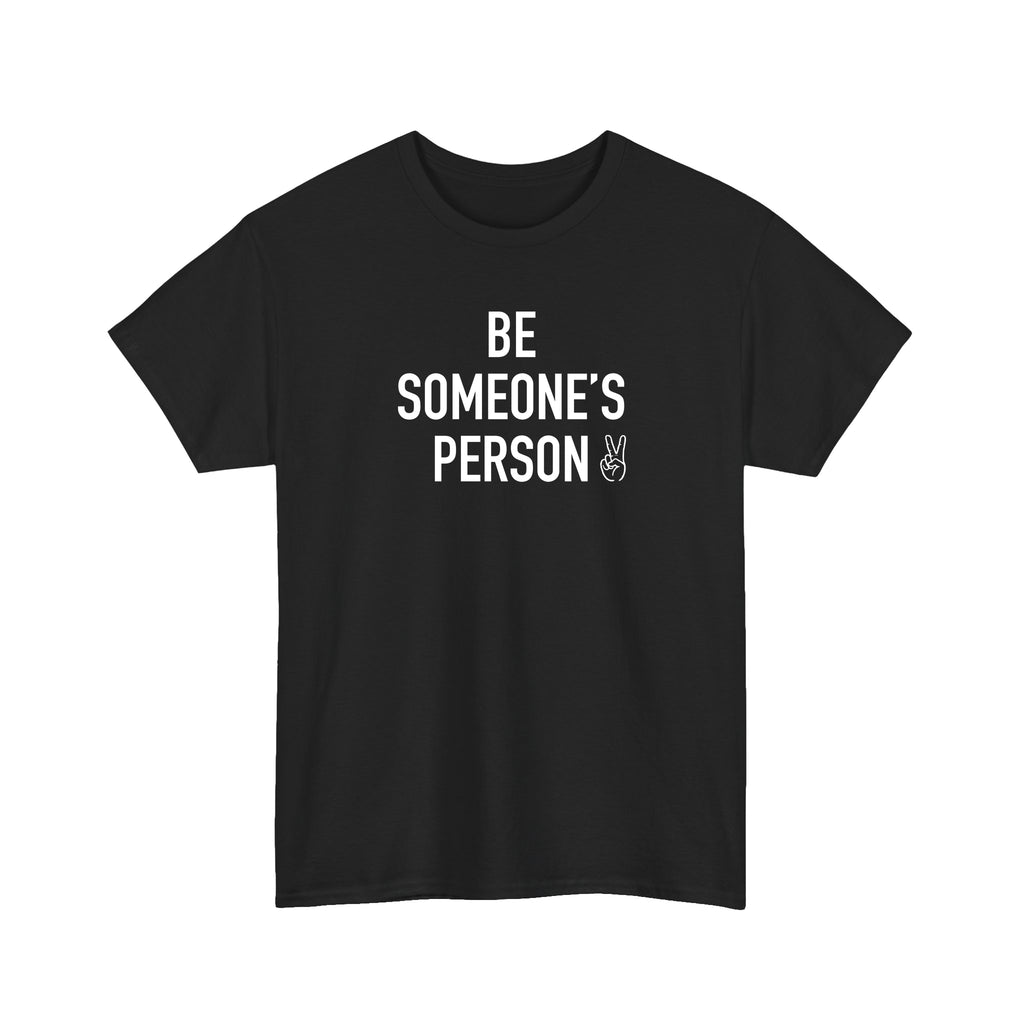 Be Someone's Person Signature T-Shirt