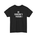 Be Someone's Person Signature T-Shirt