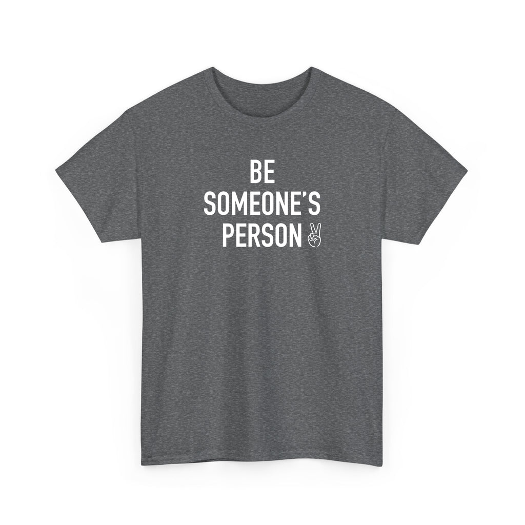 Be Someone's Person Signature T-Shirt