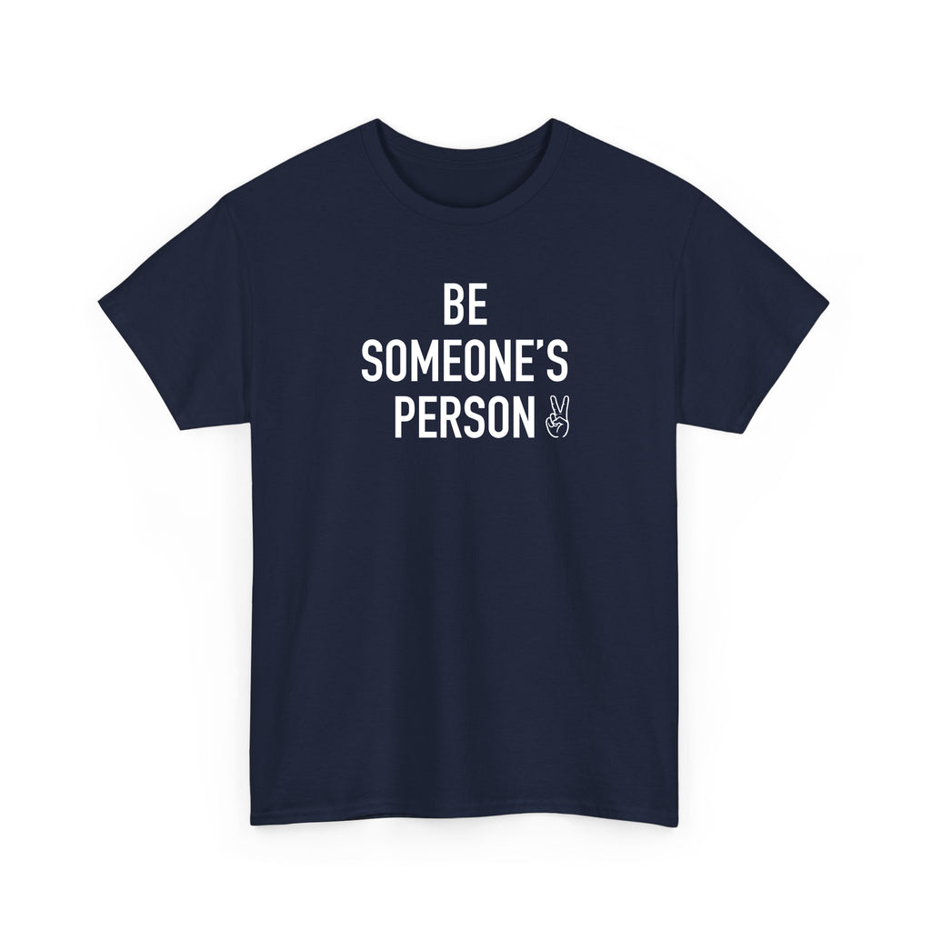 Be Someone's Person Signature T-Shirt
