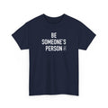 Be Someone's Person Signature T-Shirt