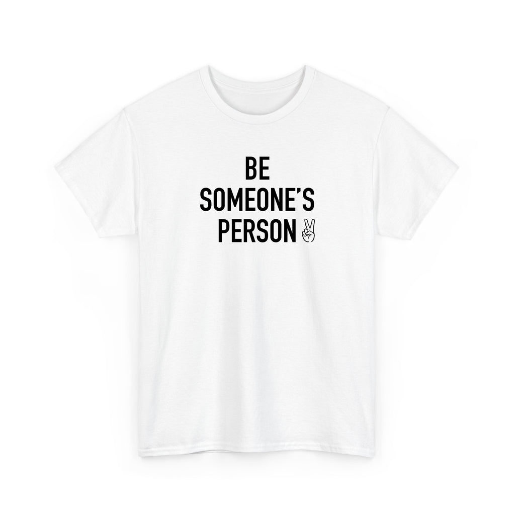 Be Someone's Person Signature T-Shirt