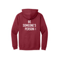 Be Someone's Person Signature Zip Hoodies - front & back
