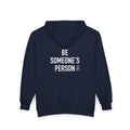 Be Someone's Person Signature Zip Hoodies - front & back