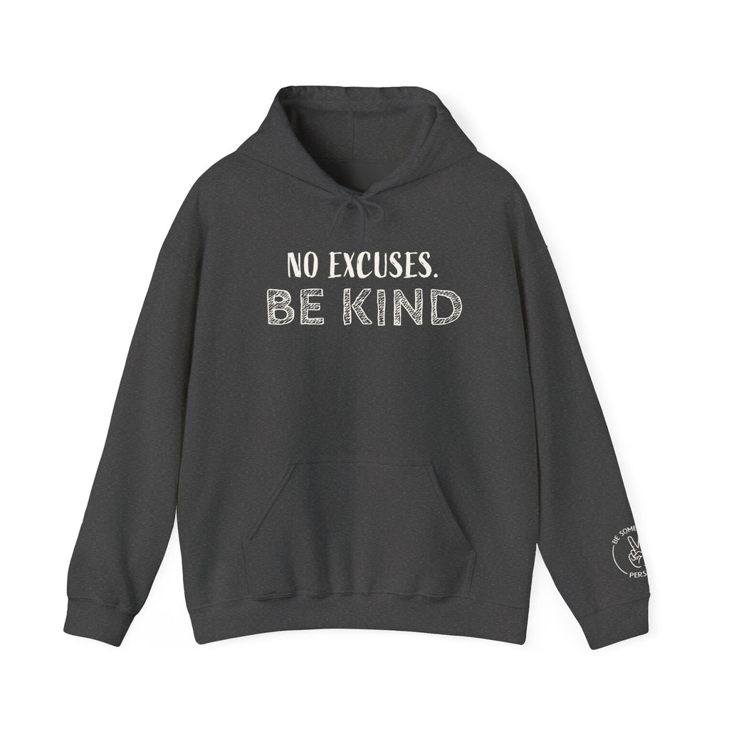 No Excuses. Be Kind Hoodies