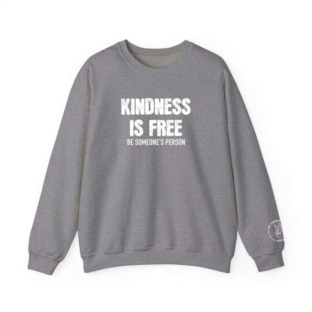 Kindness Is Free Be Someone's Person Crewnecks