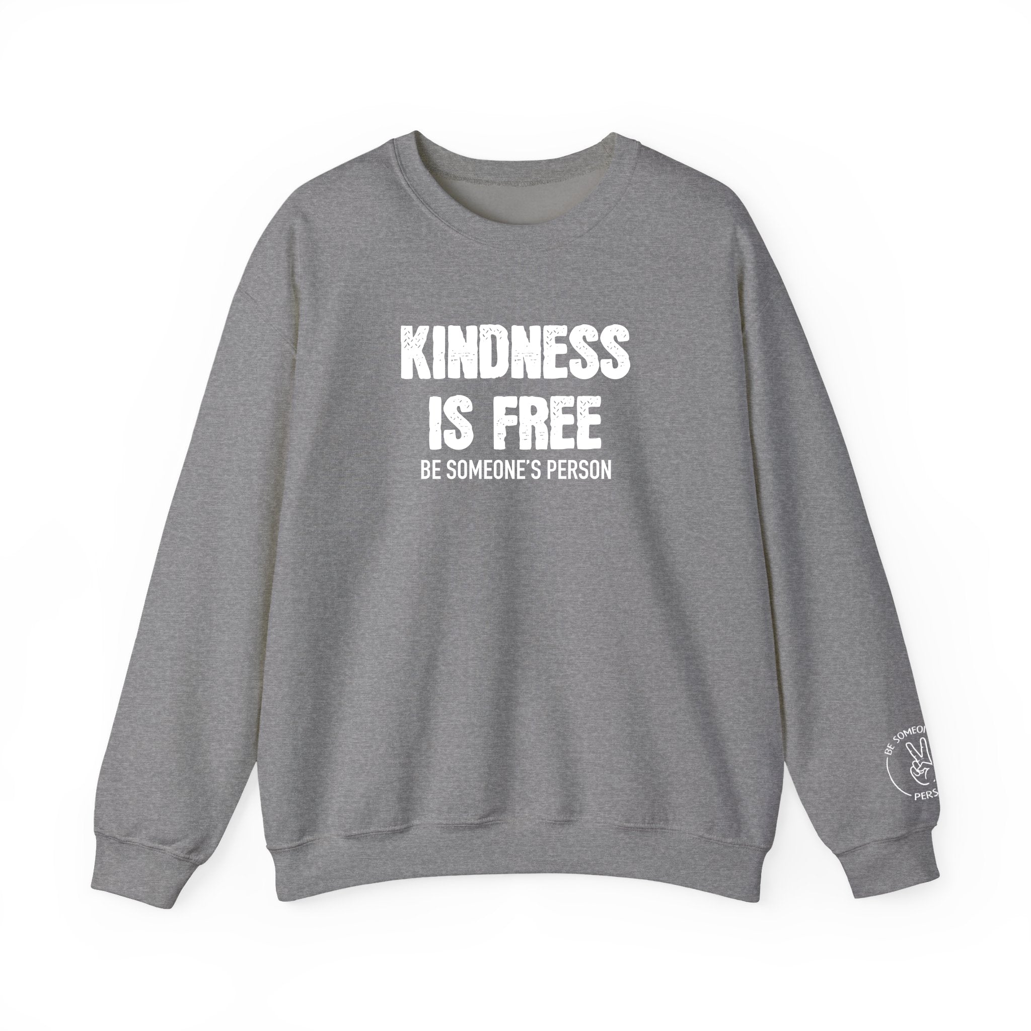Kindness Is Free Be Someone's Person Crewnecks