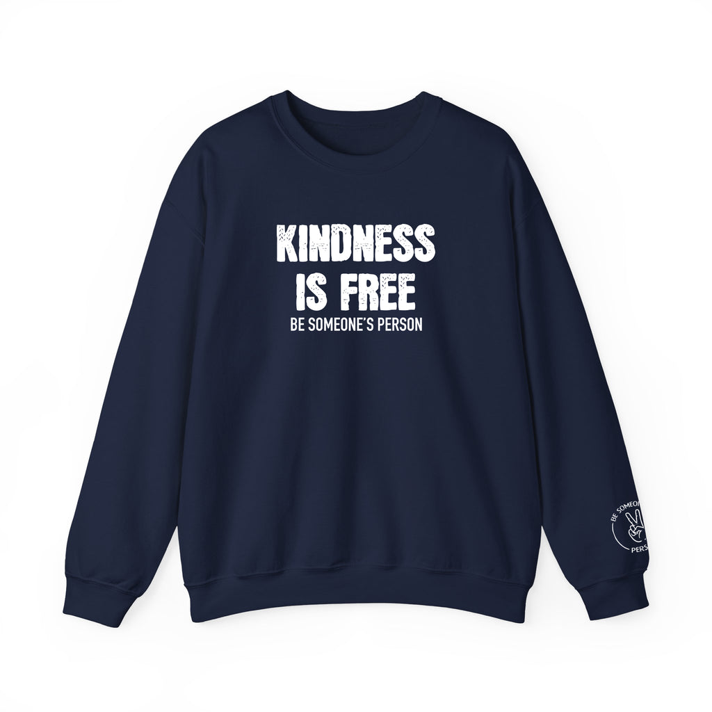 Kindness Is Free Be Someone's Person Crewnecks
