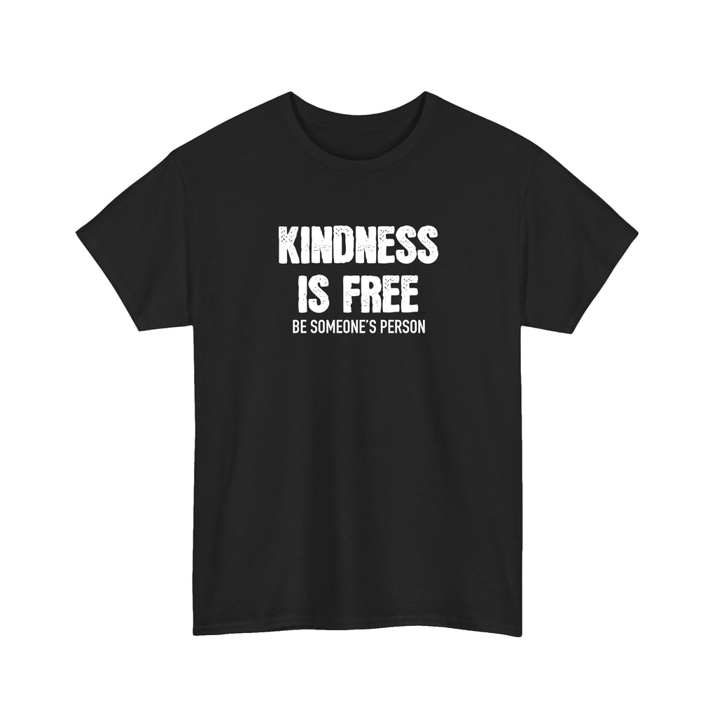 Kindness is Free Be Someone's Person T-Shirt
