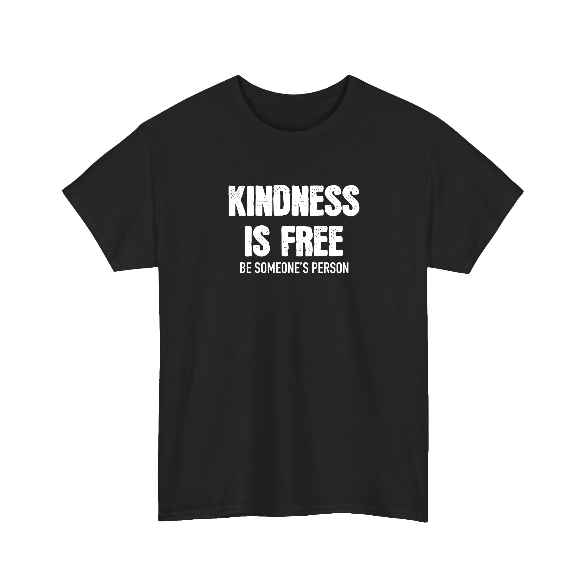 Kindness is Free Be Someone's Person T-Shirt
