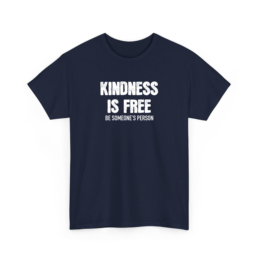Kindness is Free Be Someone's Person T-Shirt
