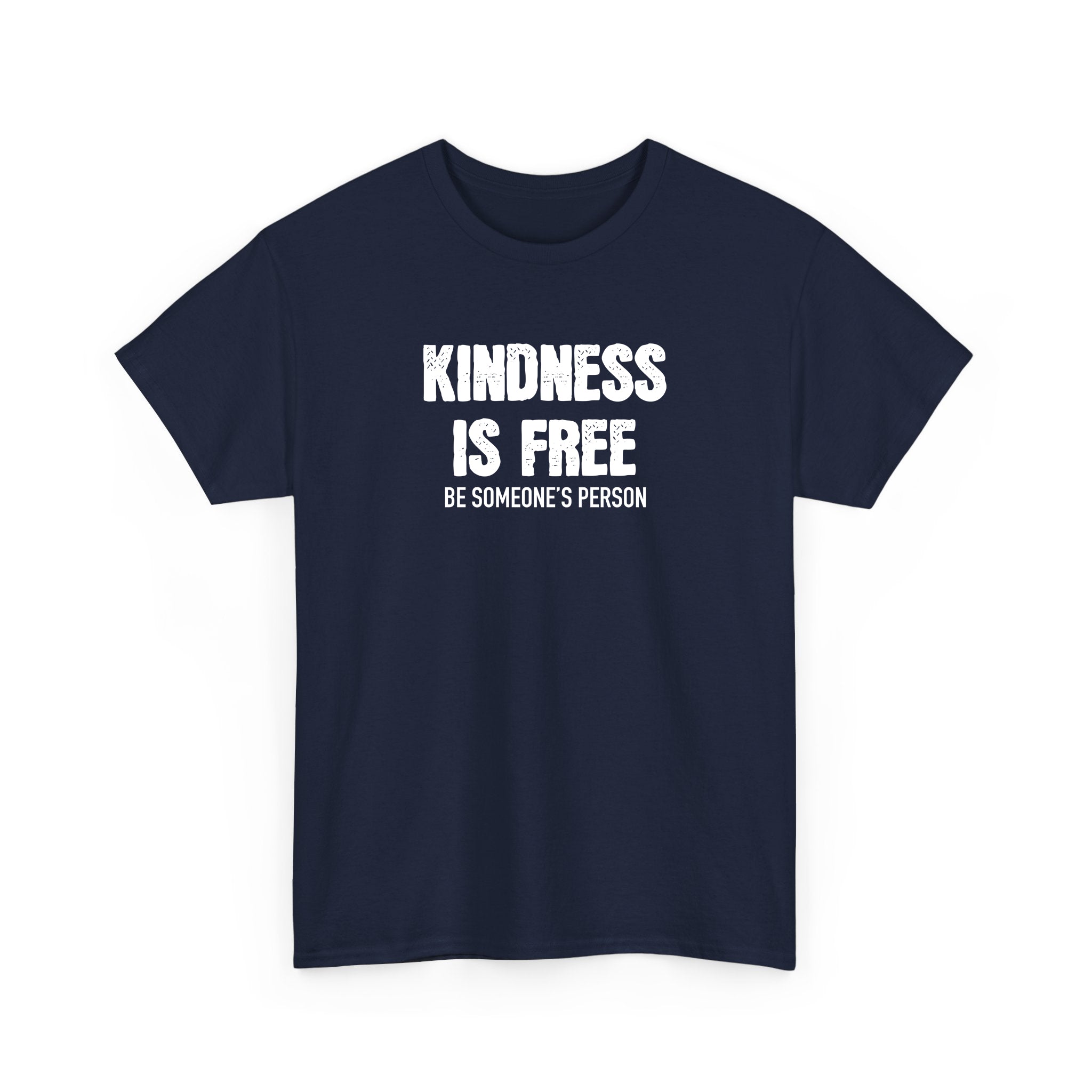 Kindness is Free Be Someone's Person T-Shirt