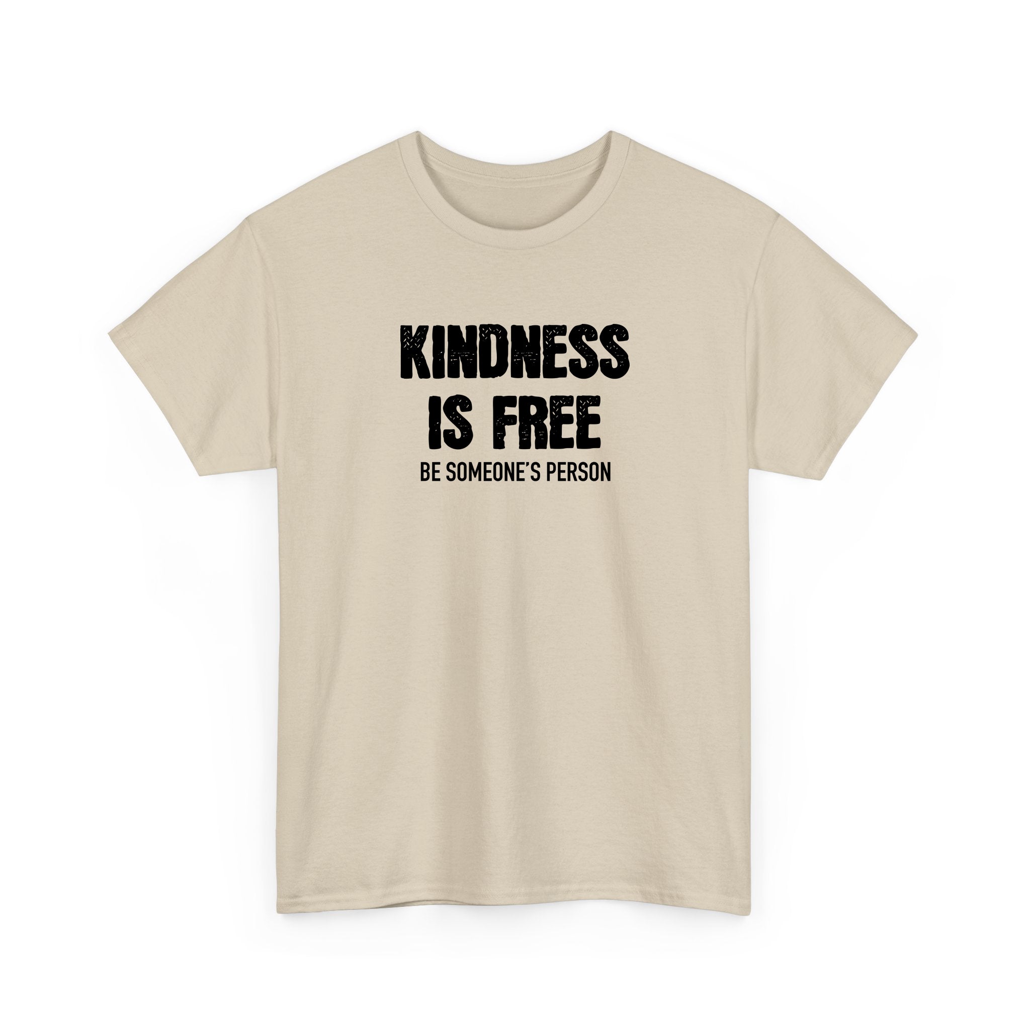 Kindness is Free Be Someone's Person T-Shirt