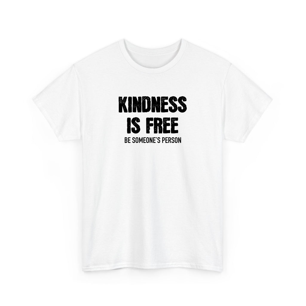 Kindness is Free Be Someone's Person T-Shirt