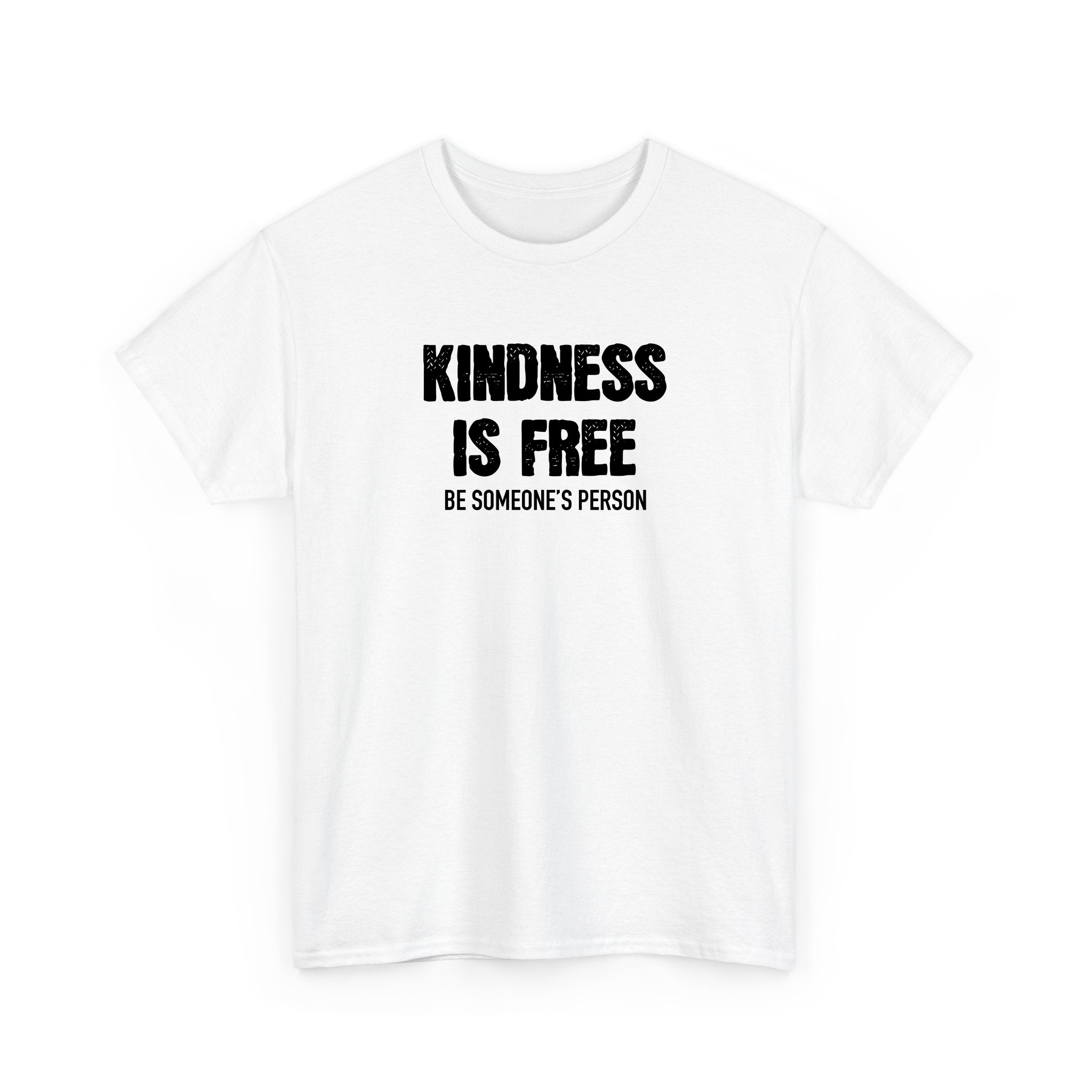 Kindness is Free Be Someone's Person T-Shirt