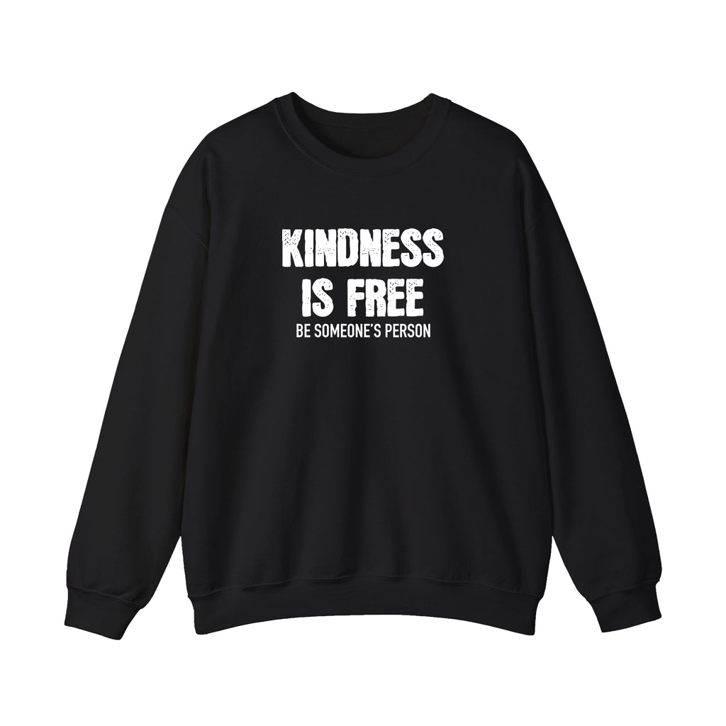 Kindness Is Free Be Someone's Person Crewnecks