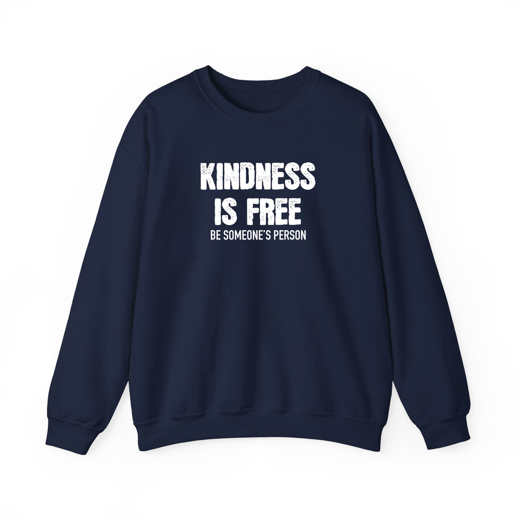 Kindness Is Free Be Someone's Person Crewnecks