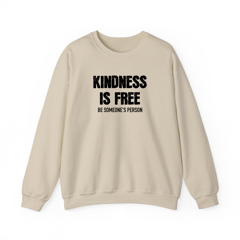 Kindness Is Free Be Someone's Person Crewnecks