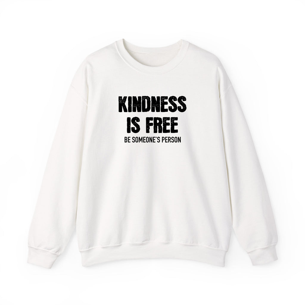 Kindness Is Free Be Someone's Person Crewnecks