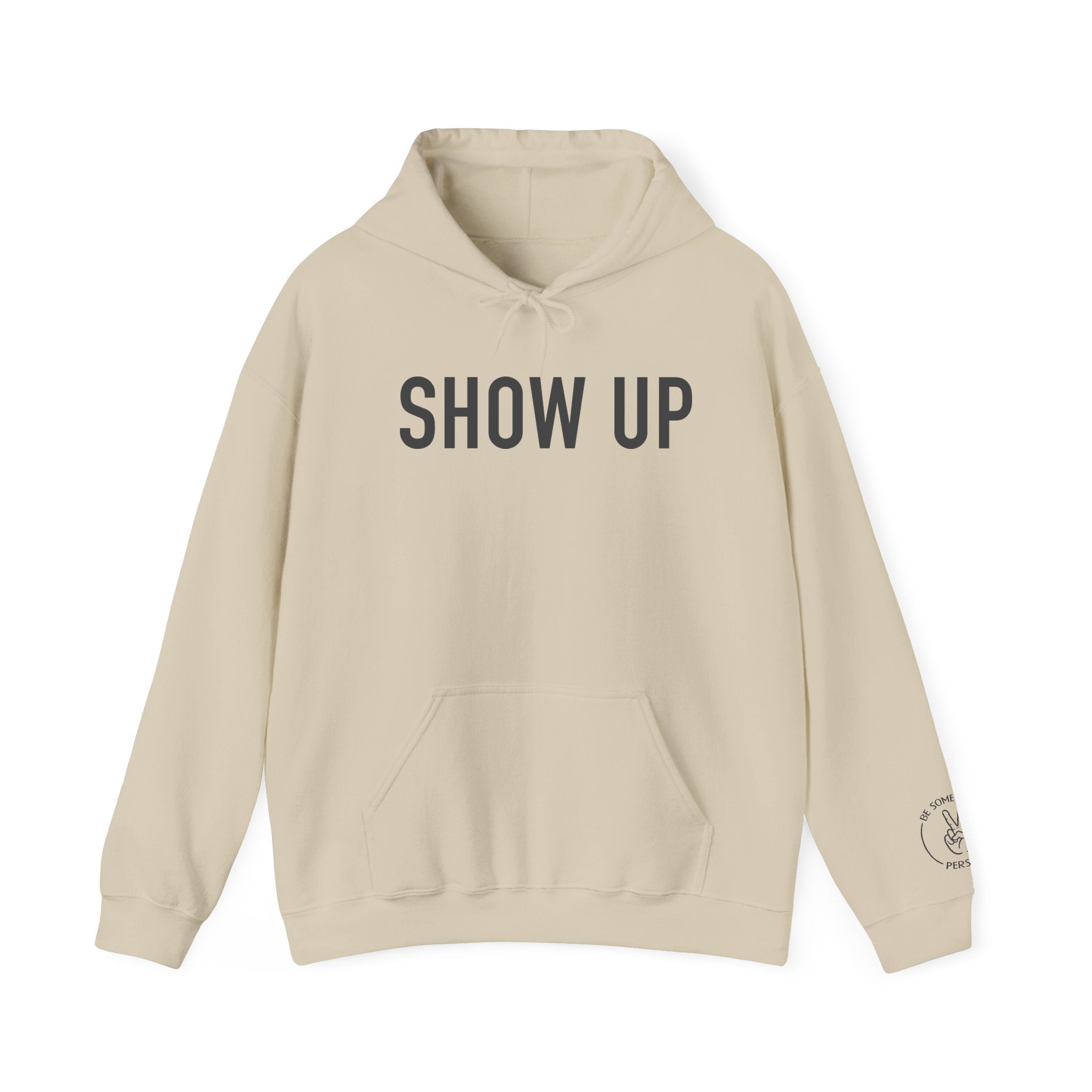 Sand hoodie front view featuring the Show Up graphic from Be Someone's Person, created by Kayla and Samantha.