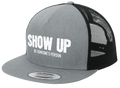 Show Up Trucker Hat