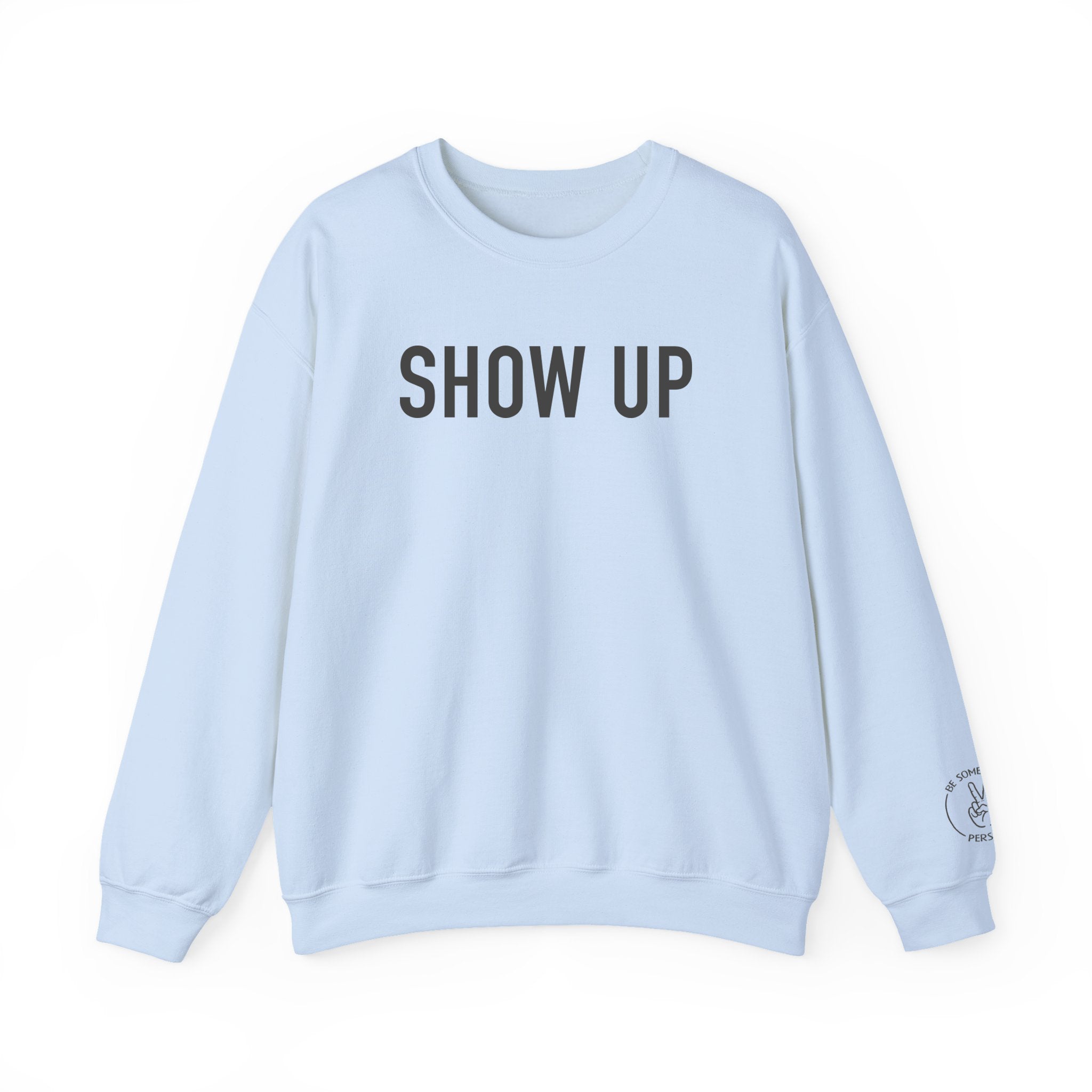 Show Up Crewnecks