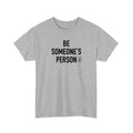 Be Someone's Person Signature T-Shirt