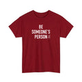 Be Someone's Person Signature T-Shirt