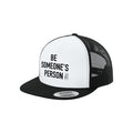 Be Someone's Person Signature Trucker Hat