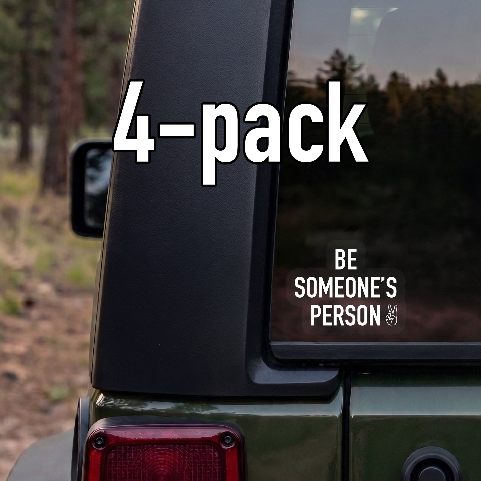 4 Pack- Be Someone's Person Car Decal Sticker