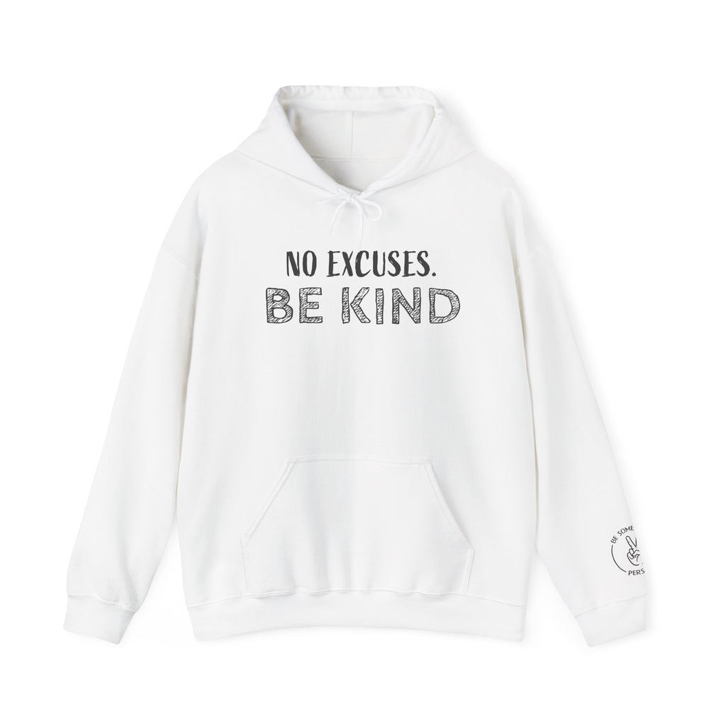 No Excuses. Be Kind Hoodies