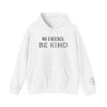 No Excuses. Be Kind Hoodies
