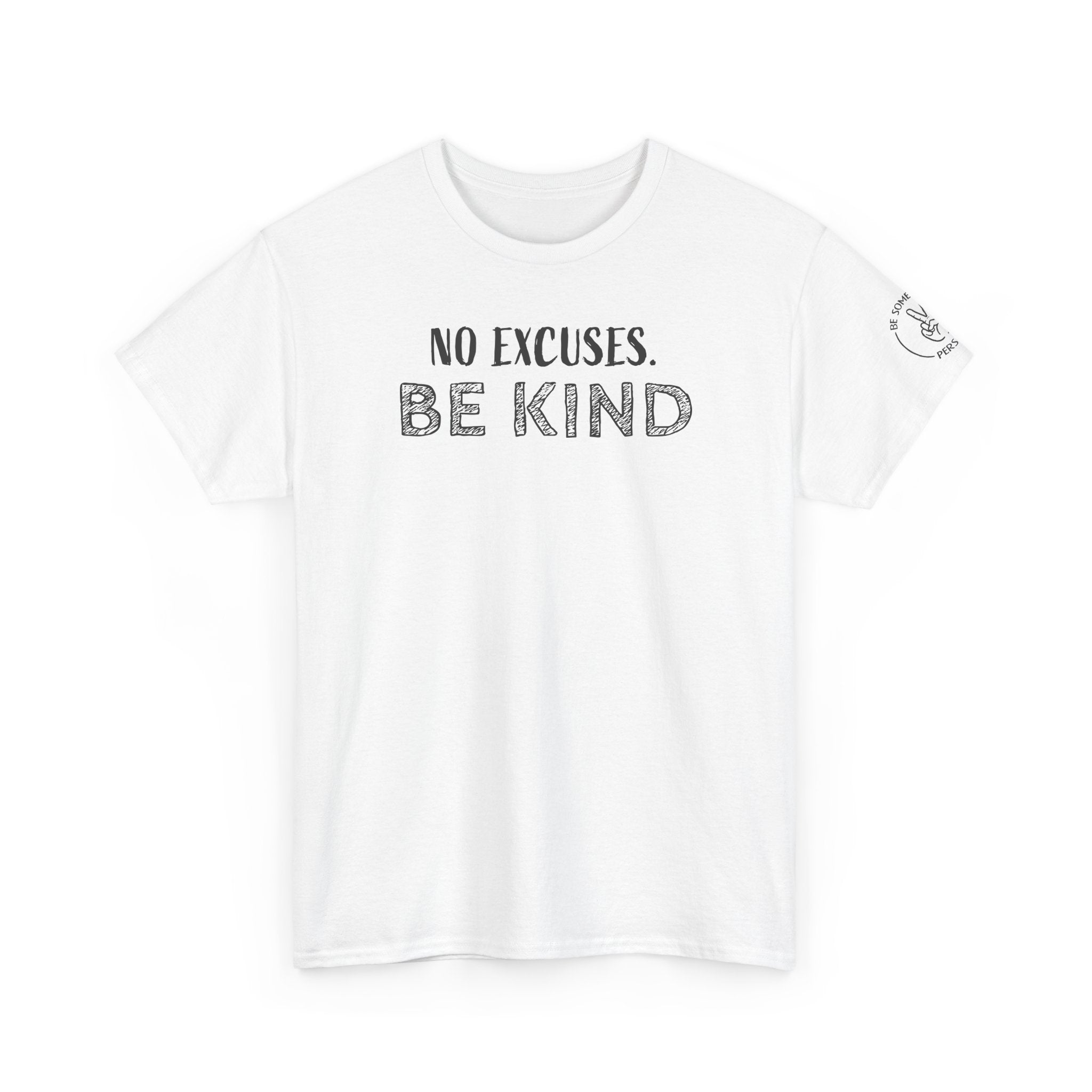 No Excuses. Be Kind Tees