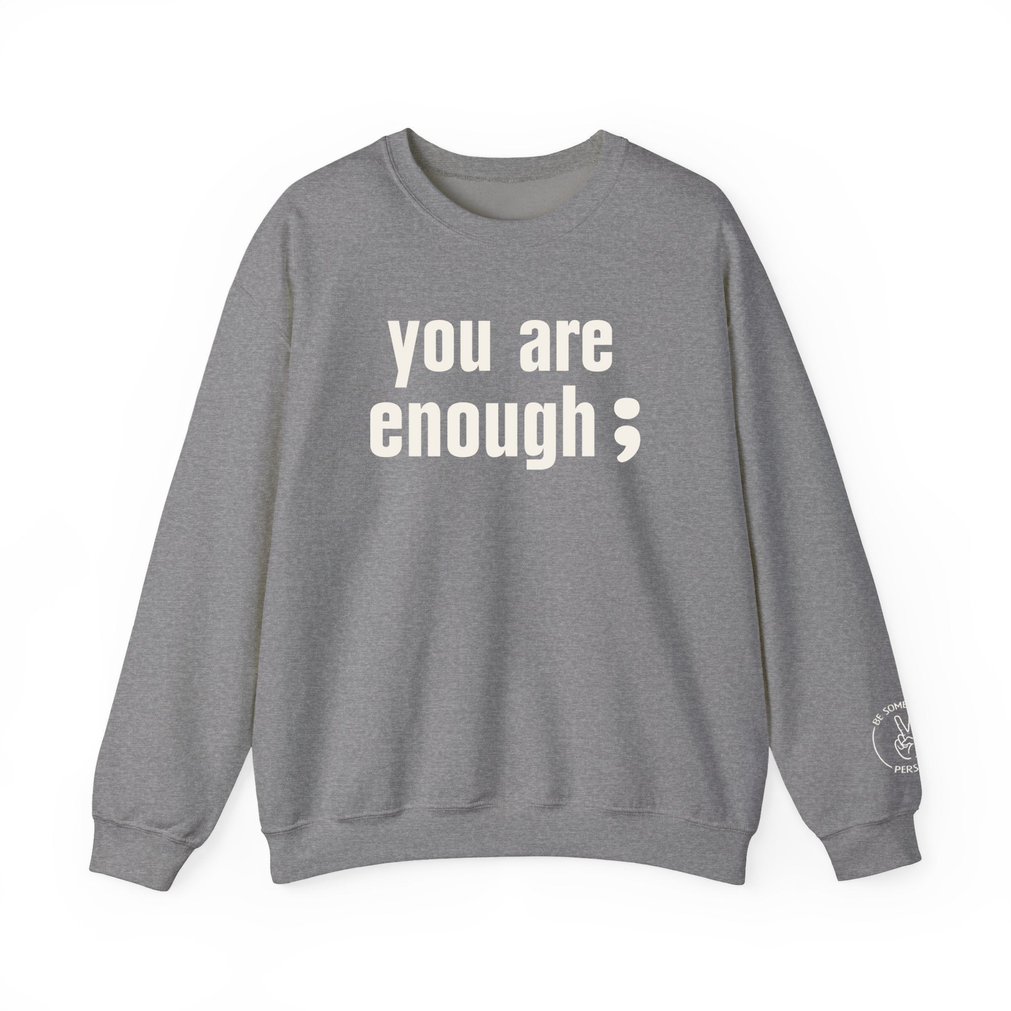 You Are Enough Crewnecks